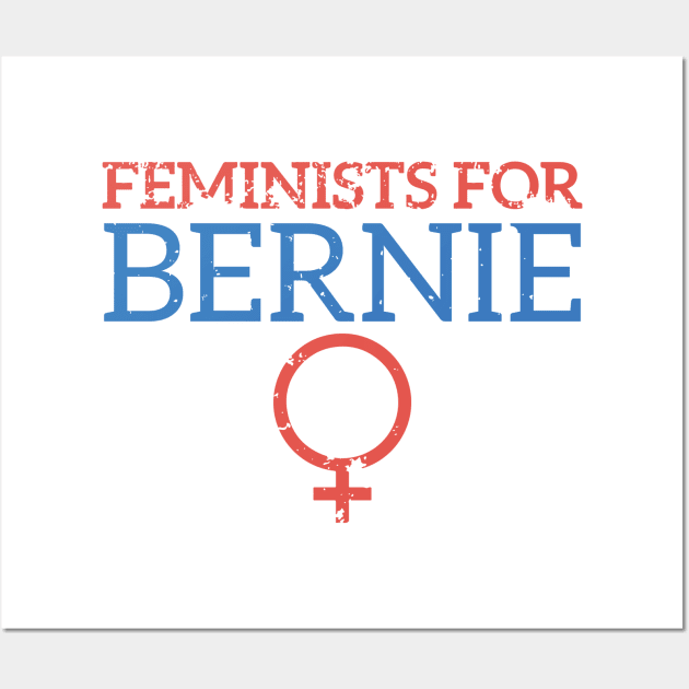 Feminists For Bernie T Shirt Wall Art by FeministShirts